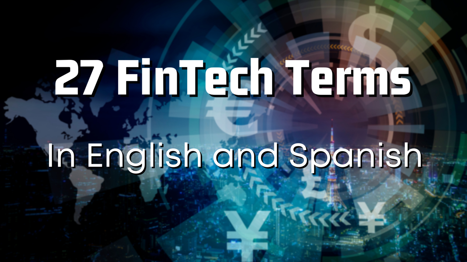 27 FinTech Terms In English And Spanish